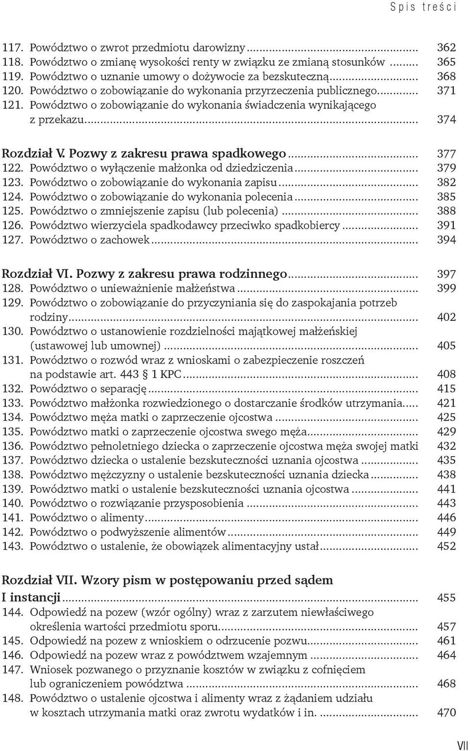 Powództwo o zobowiązanie do wykonania świadczenia wynikającego z przekazu... 374 Rozdział V. Pozwy z zakresu prawa spadkowego... 377 122. Powództwo o wyłączenie małżonka od dziedziczenia... 379 123.