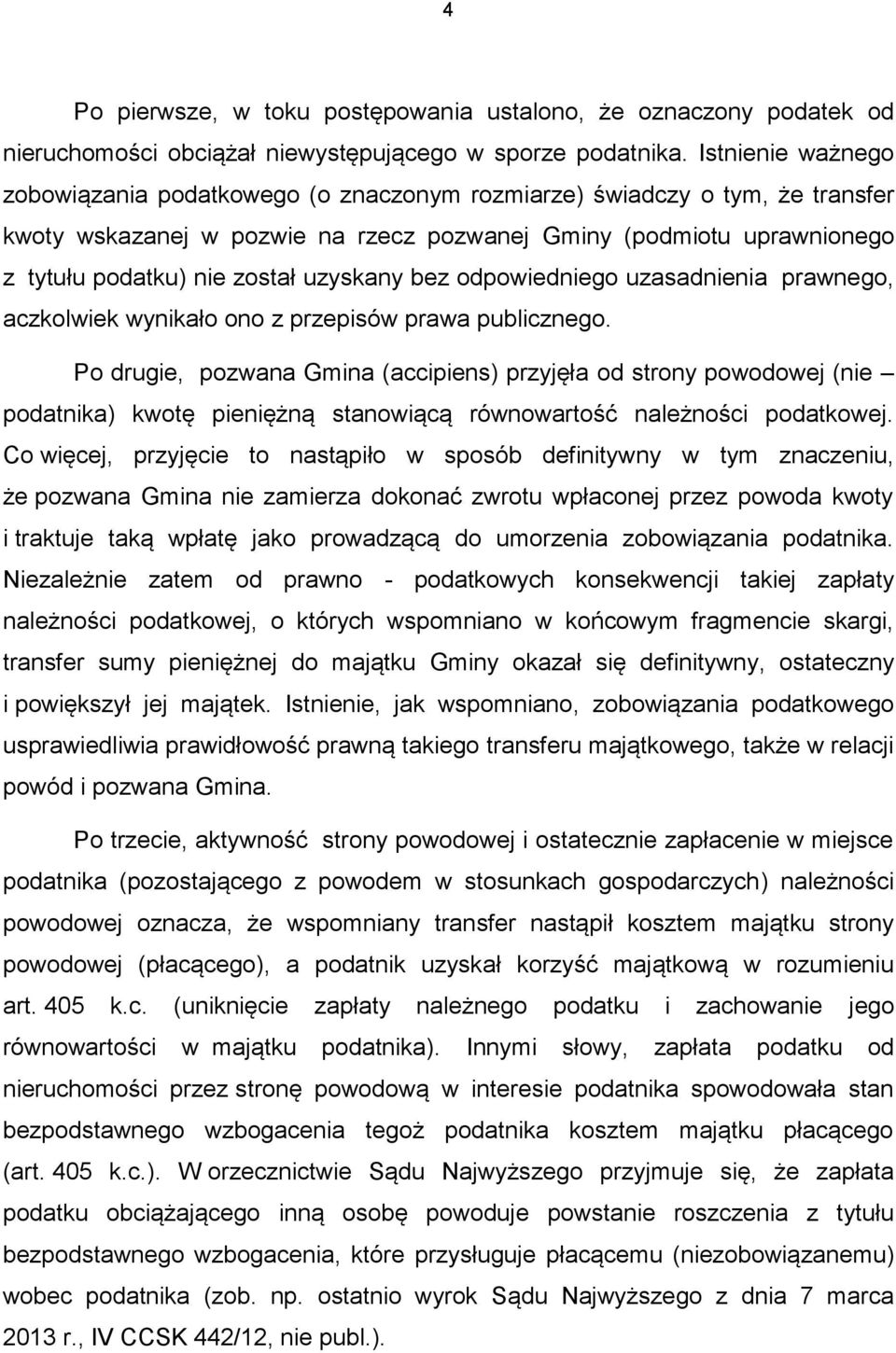 uzyskany bez odpowiedniego uzasadnienia prawnego, aczkolwiek wynikało ono z przepisów prawa publicznego.