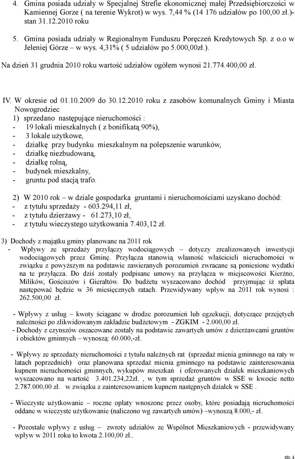 774.400,00 zł. IV. W okresie od 01.10.2009 do 30.12.