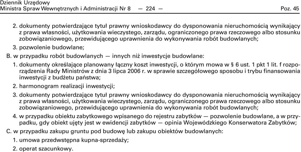 zobowiązaniowego, przewidującego uprawnienia do wykonywania robót budowlanych; 3. pozwolenie budowlane; B. w przypadku robót budowlanych innych niż inwestycje budowlane: 1.