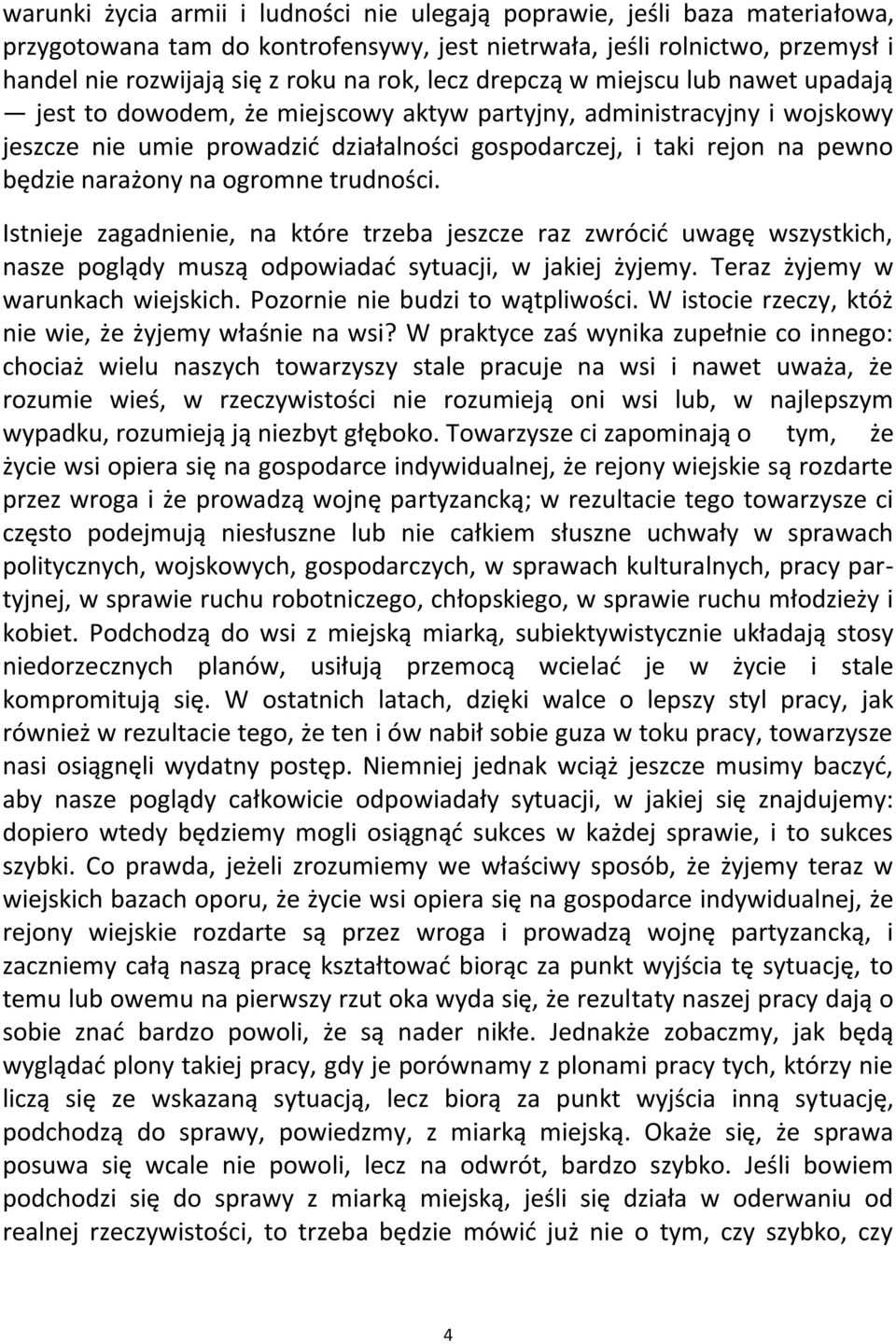 narażony na ogromne trudności. Istnieje zagadnienie, na które trzeba jeszcze raz zwrócid uwagę wszystkich, nasze poglądy muszą odpowiadad sytuacji, w jakiej żyjemy. Teraz żyjemy w warunkach wiejskich.
