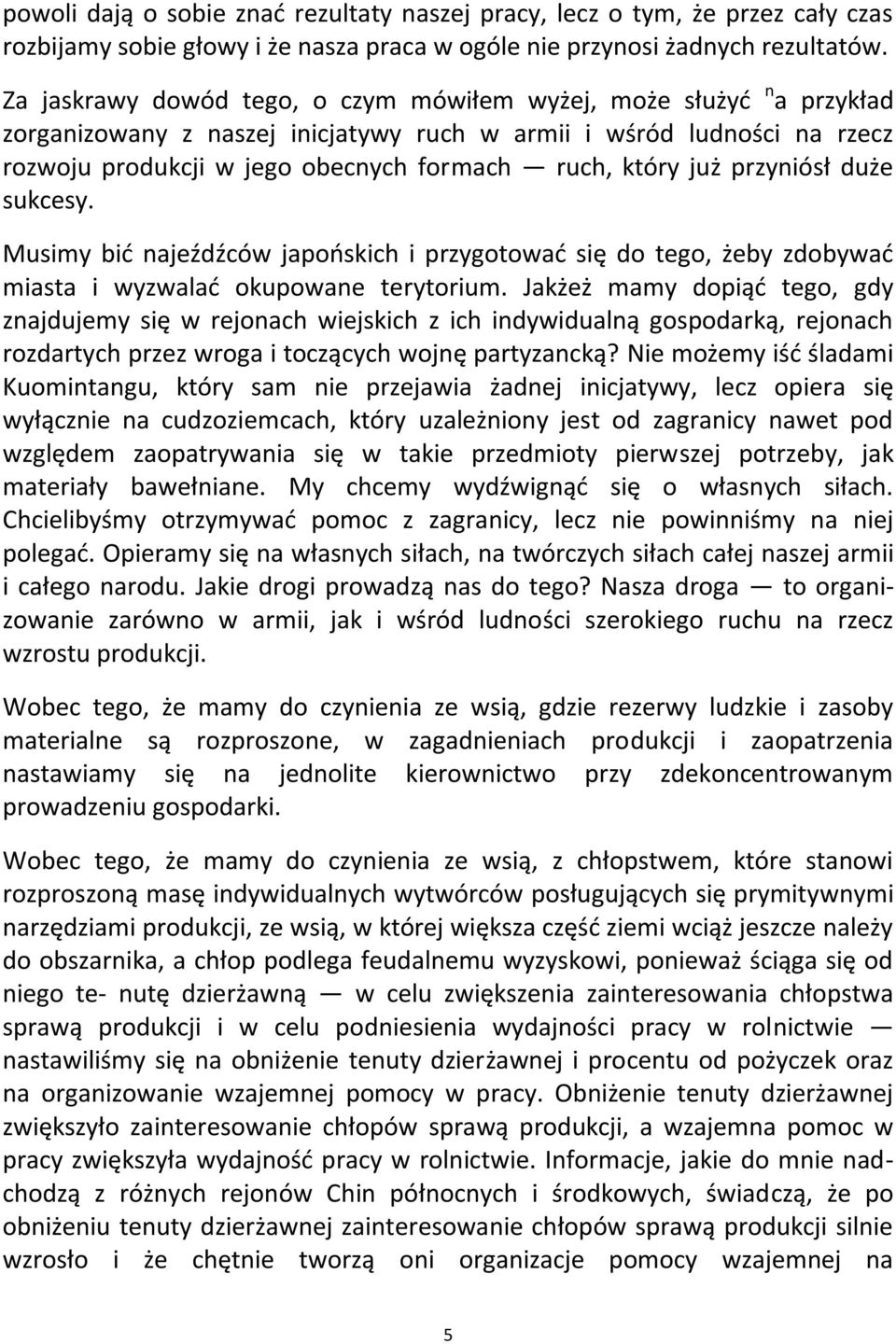 już przyniósł duże sukcesy. Musimy bid najeźdźców japooskich i przygotowad się do tego, żeby zdobywad miasta i wyzwalad okupowane terytorium.