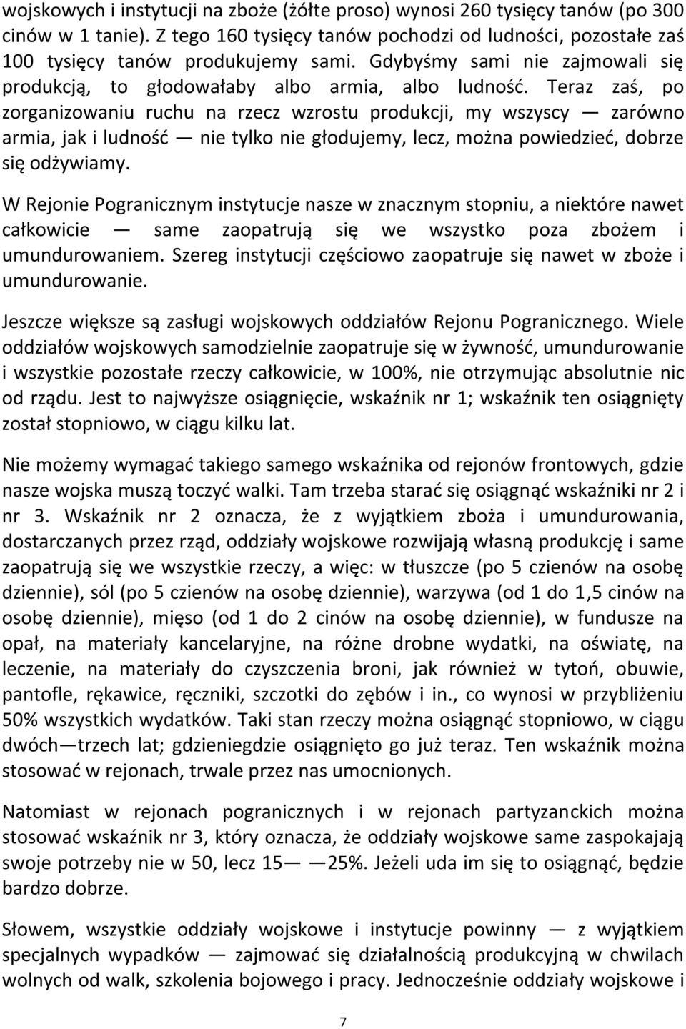 Teraz zaś, po zorganizowaniu ruchu na rzecz wzrostu produkcji, my wszyscy zarówno armia, jak i ludnośd nie tylko nie głodujemy, lecz, można powiedzied, dobrze się odżywiamy.