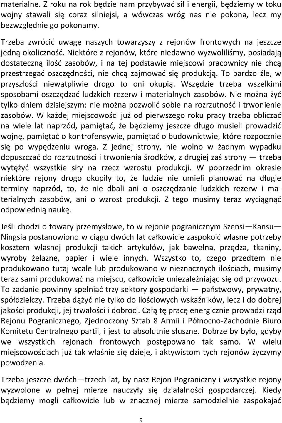 Niektóre z rejonów, które niedawno wyzwoliliśmy, posiadają dostateczną ilośd zasobów, i na tej podstawie miejscowi pracownicy nie chcą przestrzegad oszczędności, nie chcą zajmowad się produkcją.
