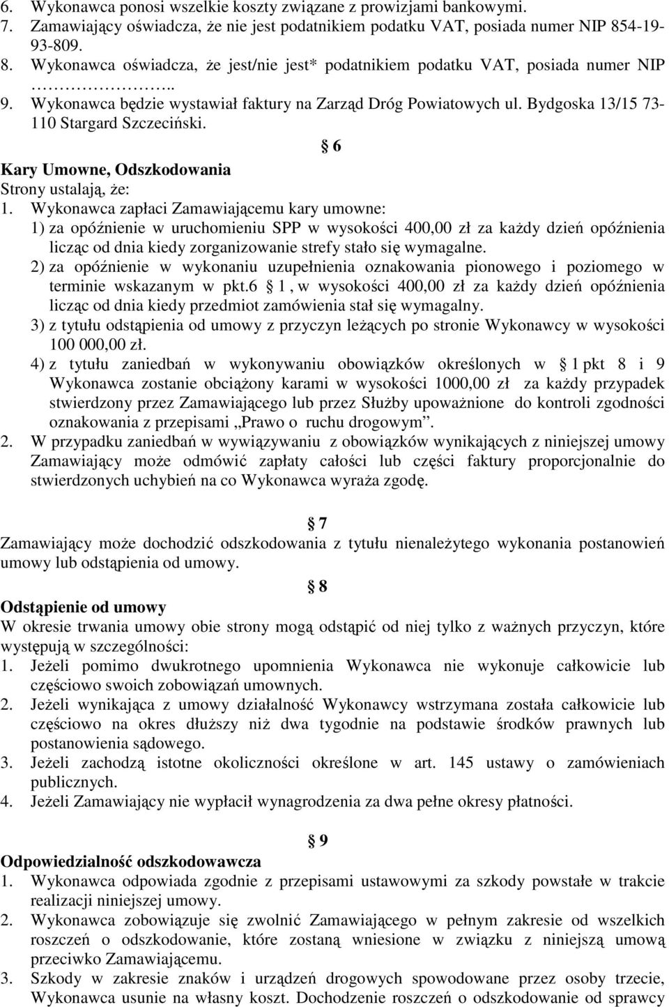 Bydgoska 13/15 73-110 Stargard Szczeciński. 6 Kary Umowne, Odszkodowania Strony ustalają, że: 1.