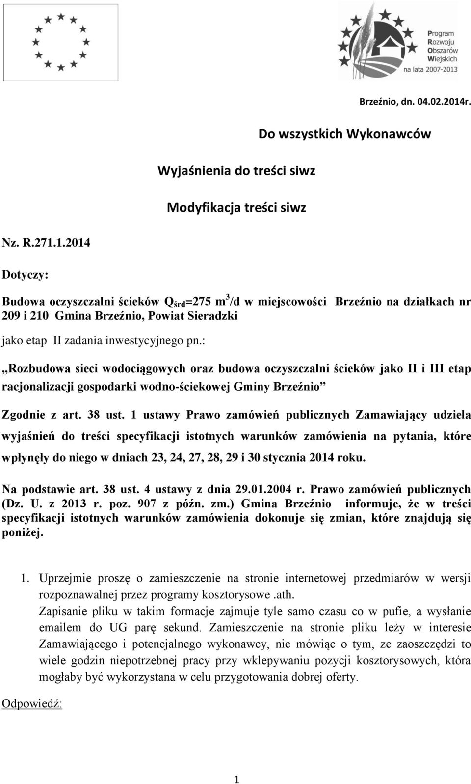 1.2014 Dotyczy: Budowa oczyszczalni ścieków Q śrd =275 m 3 /d w miejscowości Brzeźnio na działkach nr 209 i 210 Gmina Brzeźnio, Powiat Sieradzki jako etap II zadania inwestycyjnego pn.