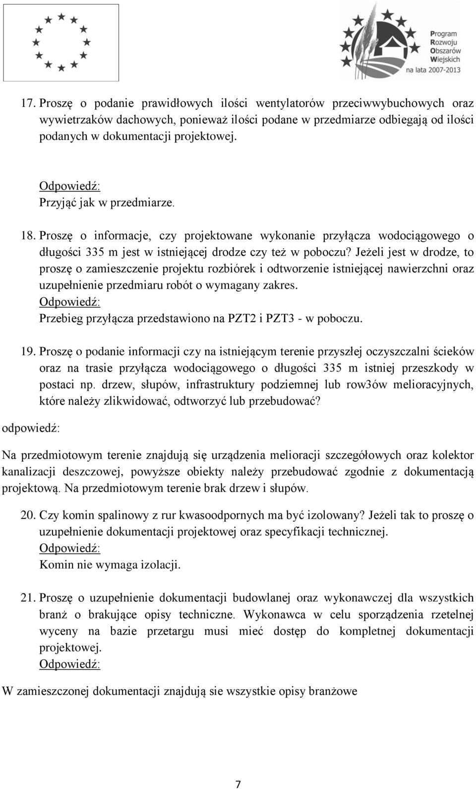 Jeżeli jest w drodze, to proszę o zamieszczenie projektu rozbiórek i odtworzenie istniejącej nawierzchni oraz uzupełnienie przedmiaru robót o wymagany zakres.