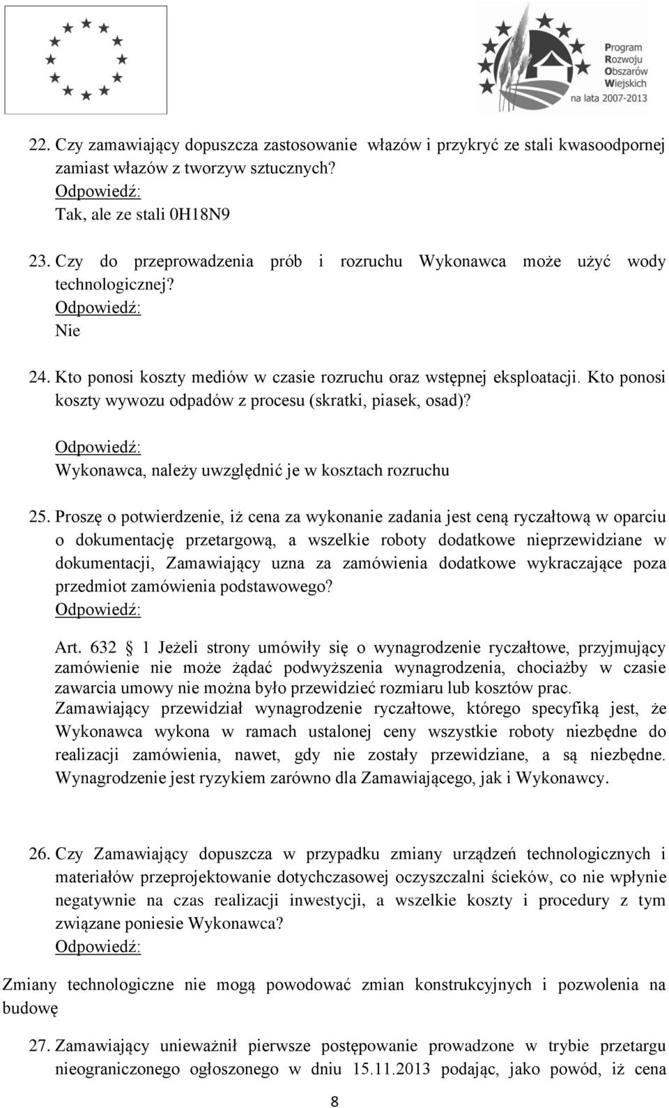 Kto ponosi koszty wywozu odpadów z procesu (skratki, piasek, osad)? Wykonawca, należy uwzględnić je w kosztach rozruchu 25.
