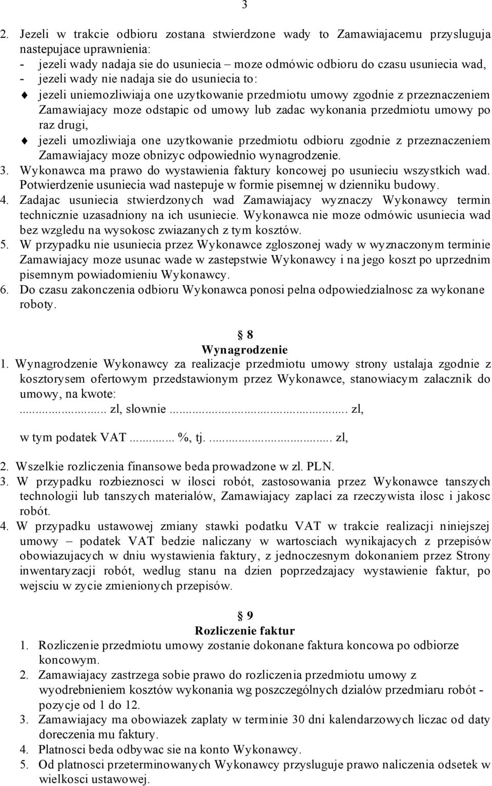 raz drugi, jezeli umozliwiaja one uzytkowanie przedmiotu odbioru zgodnie z przeznaczeniem Zamawiajacy moze obnizyc odpowiednio wynagrodzenie. 3.