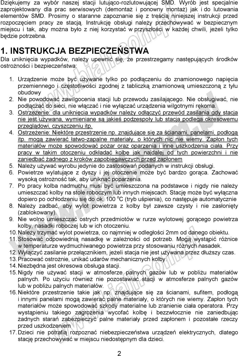 Instrukcję obsługi należy przechowywać w bezpiecznym miejscu i tak, aby można było z niej korzystać w przyszłości w każdej chwili, jeżeli tylko będzie potrzebna. 1.