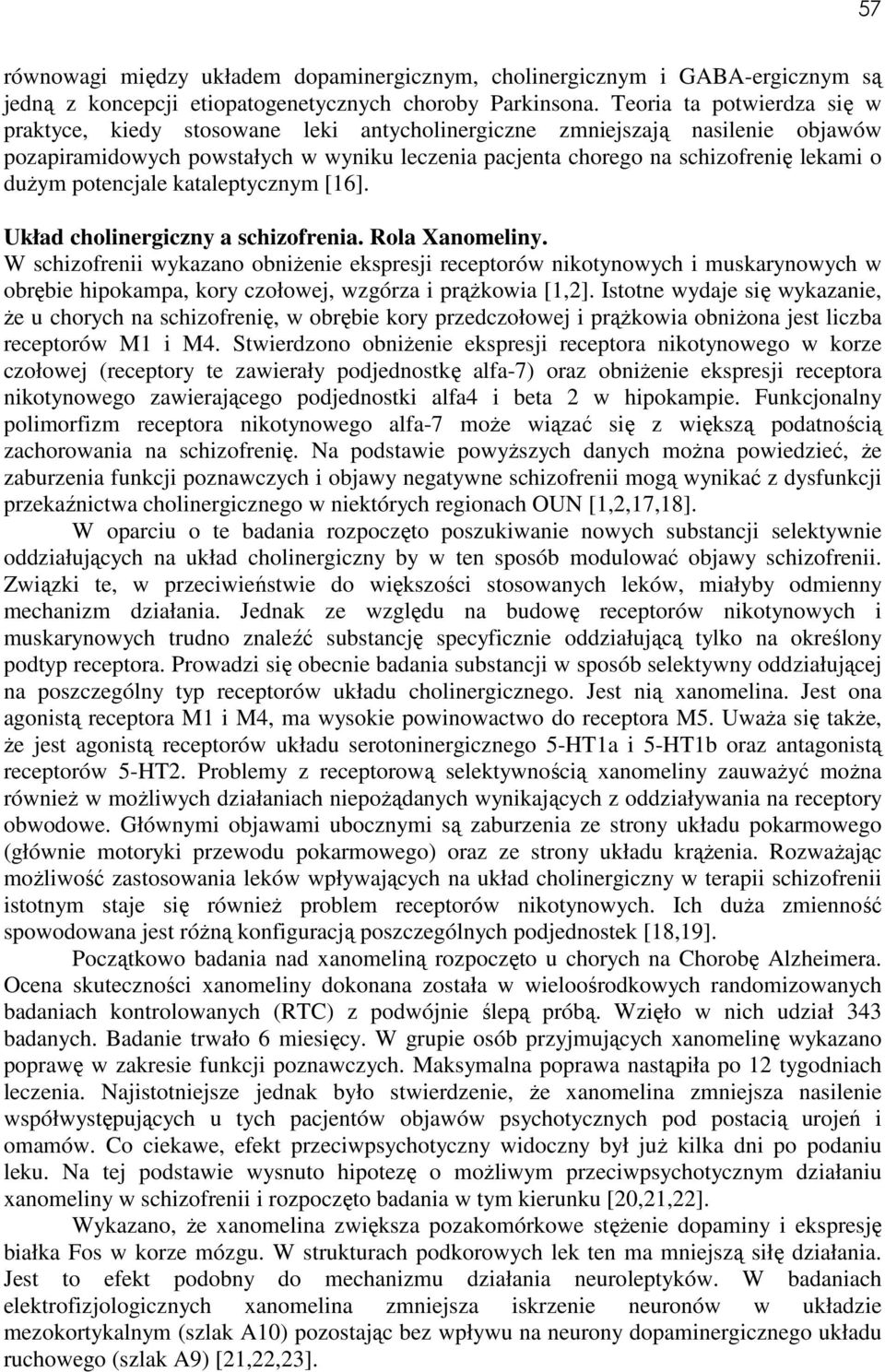 dużym potencjale kataleptycznym [16]. Układ cholinergiczny a schizofrenia. Rola Xanomeliny.