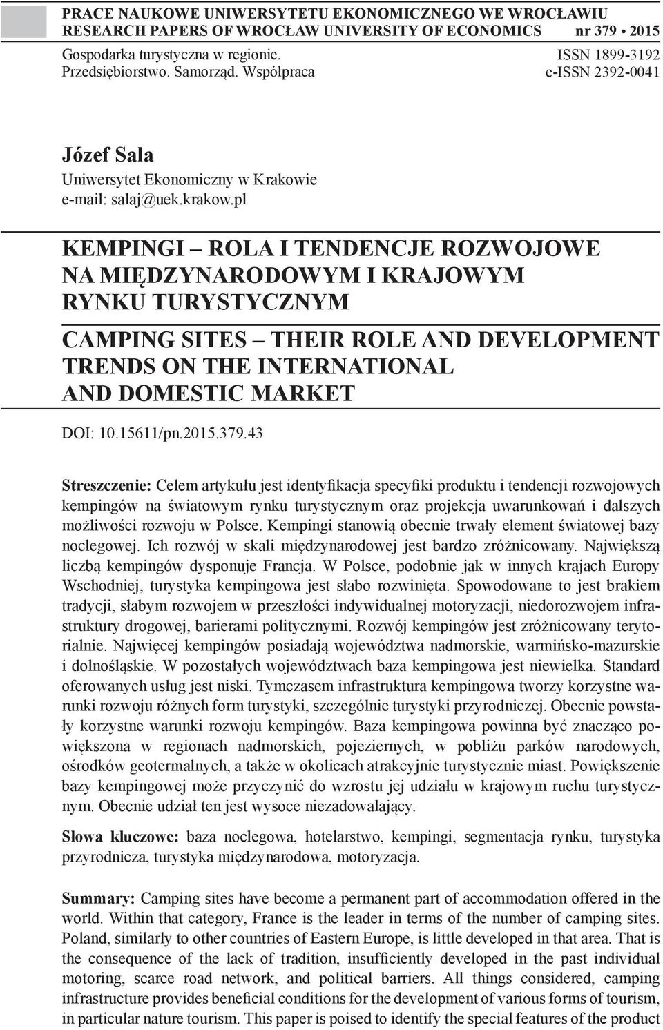 pl KEMPINGI ROLA I TENDENCJE ROZWOJOWE NA MIĘDZYNARODOWYM I KRAJOWYM RYNKU TURYSTYCZNYM CAMPING SITES THEIR ROLE AND DEVELOPMENT TRENDS ON THE INTERNATIONAL AND DOMESTIC MARKET DOI: 10.15611/pn.2015.