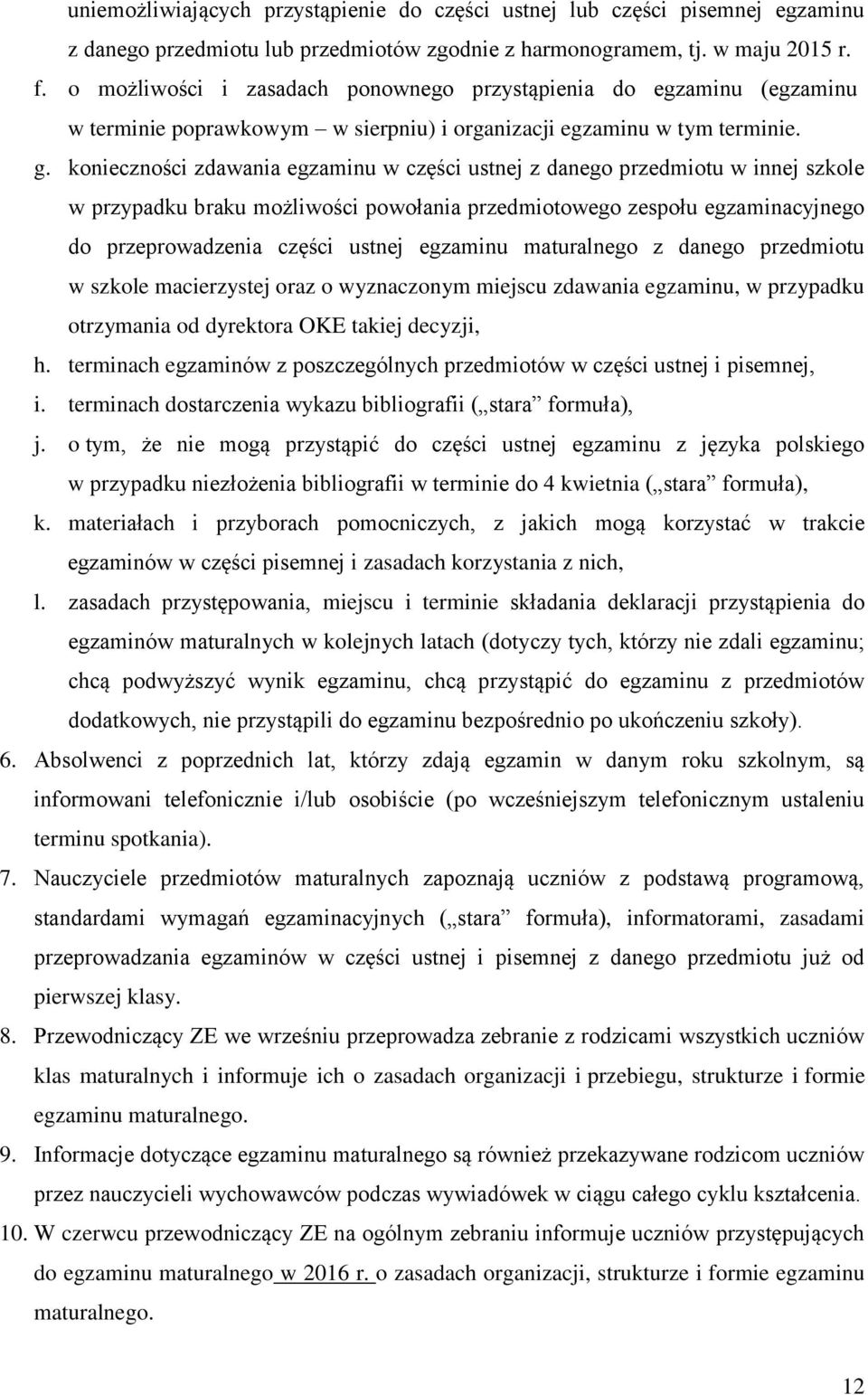 konieczności zdawania egzaminu w części ustnej z danego przedmiotu w innej szkole w przypadku braku możliwości powołania przedmiotowego zespołu egzaminacyjnego do przeprowadzenia części ustnej