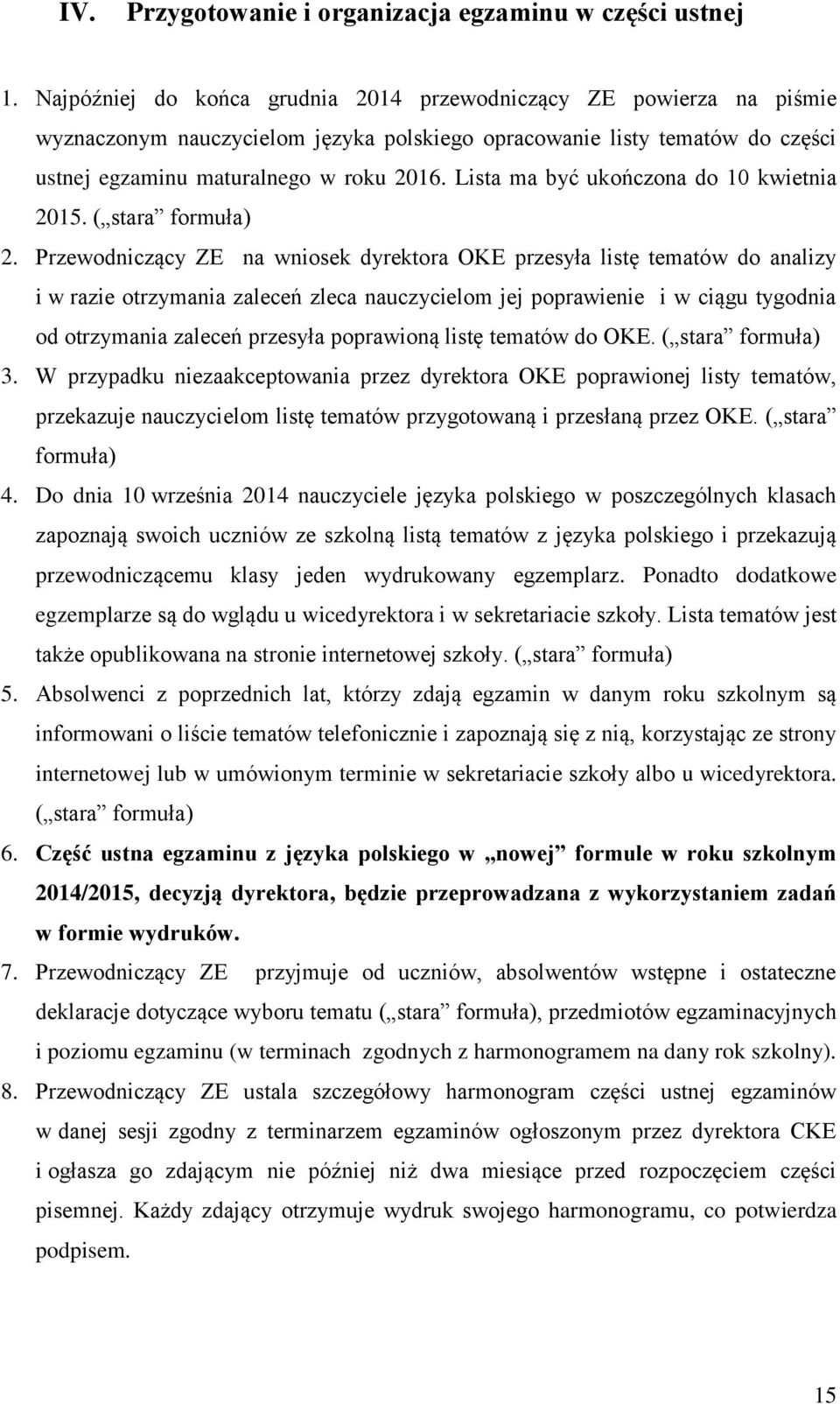 Lista ma być ukończona do 10 kwietnia 2015. ( stara formuła) 2.