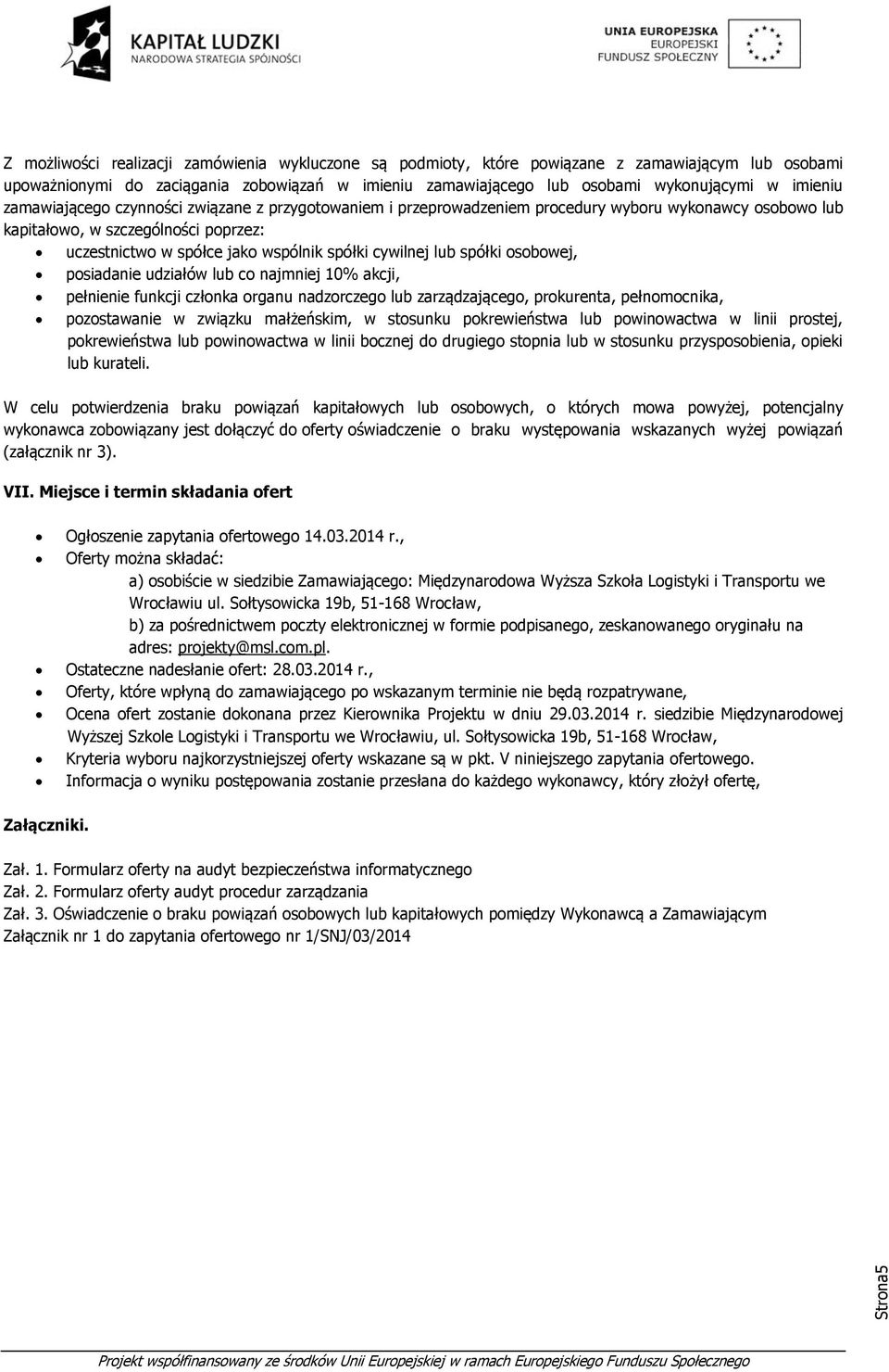 cywilnej lub spółki osobowej, posiadanie udziałów lub co najmniej 10% akcji, pełnienie funkcji członka organu nadzorczego lub zarządzającego, prokurenta, pełnomocnika, pozostawanie w związku