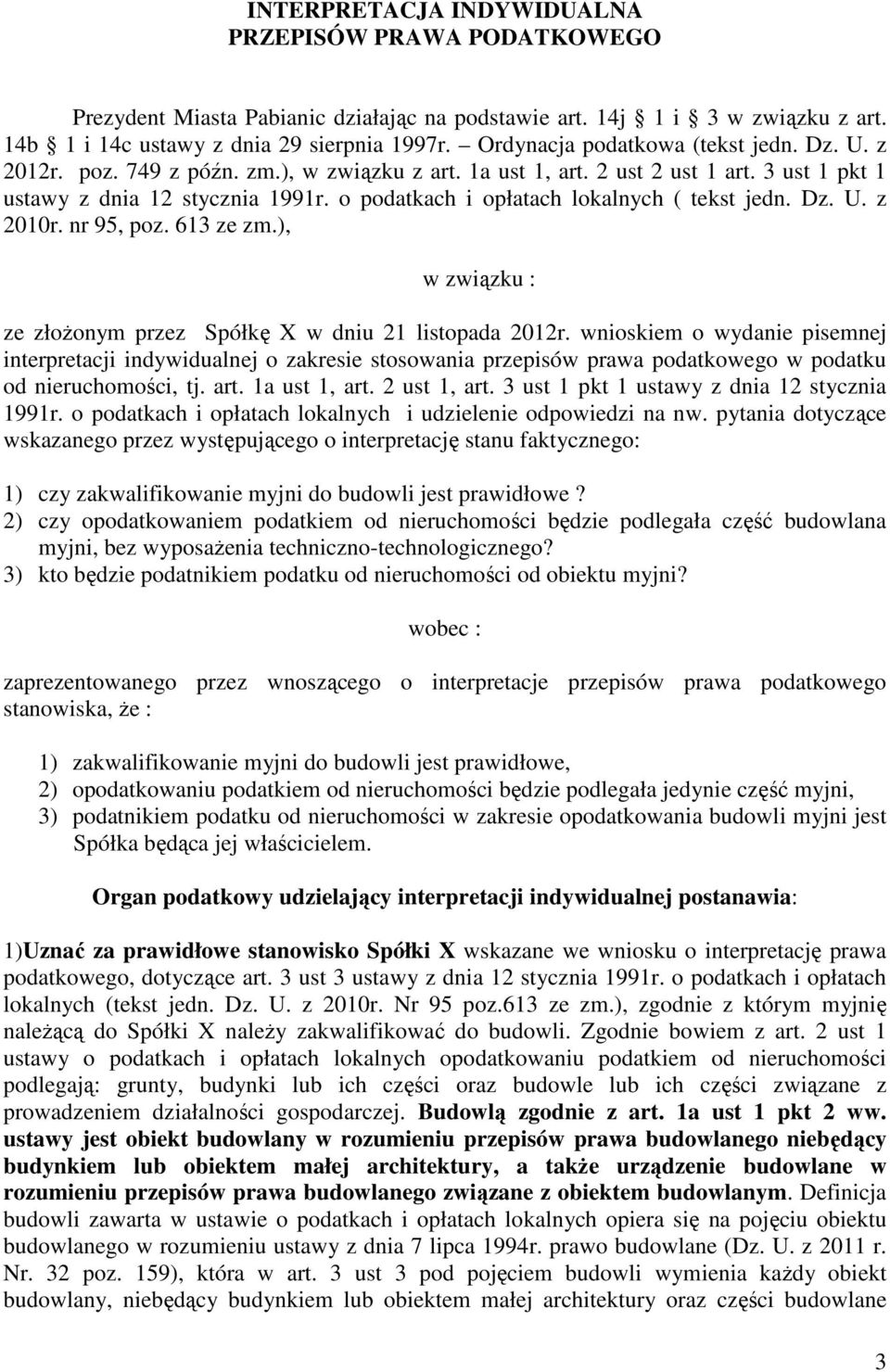 o podatkach i opłatach lokalnych ( tekst jedn. Dz. U. z 2010r. nr 95, poz. 613 ze zm.), w związku : ze złoŝonym przez Spółkę X w dniu 21 listopada 2012r.