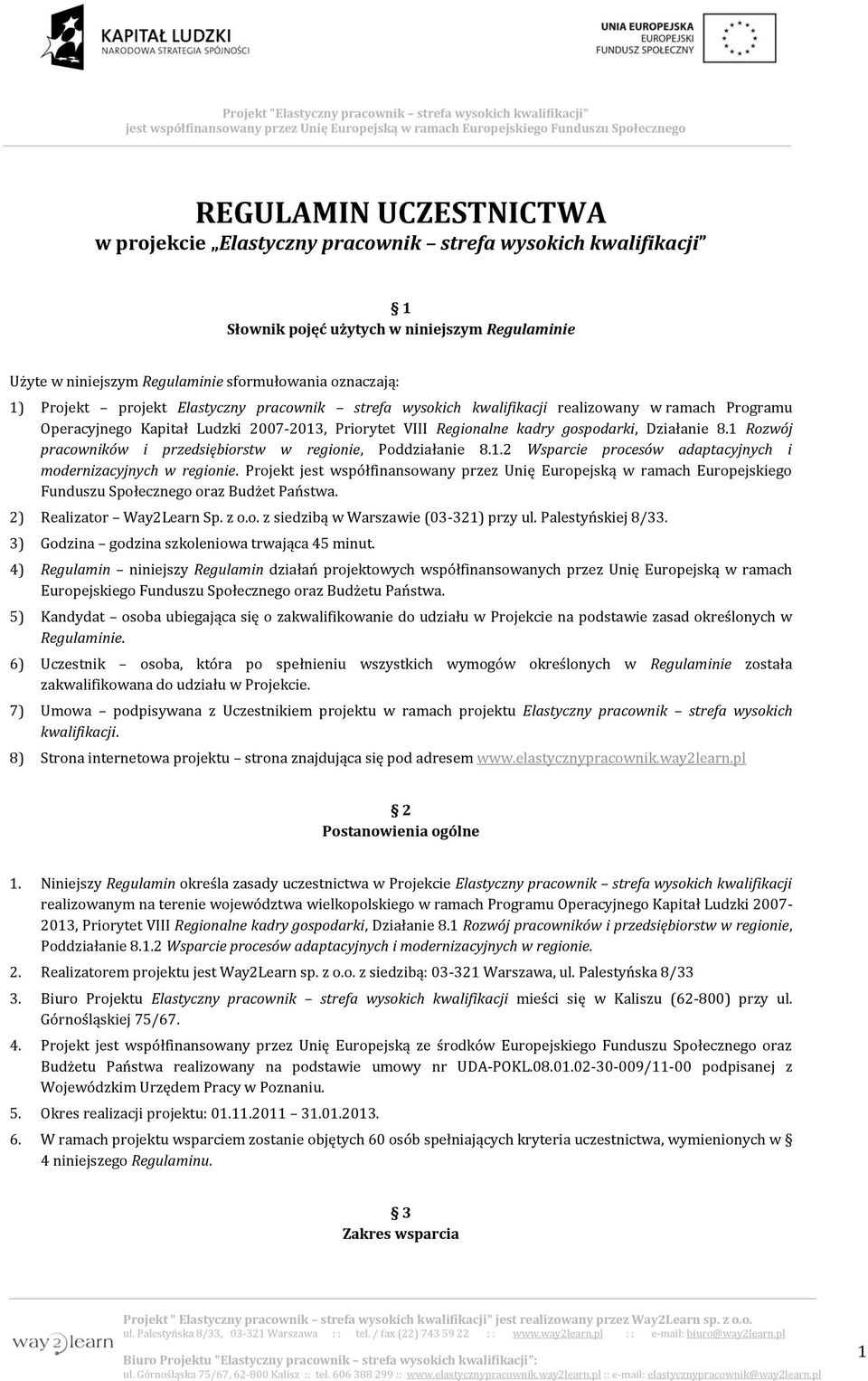 1 Rozwój pracowników i przedsiębiorstw w regionie, Poddziałanie 8.1.2 Wsparcie procesów adaptacyjnych i modernizacyjnych w regionie.