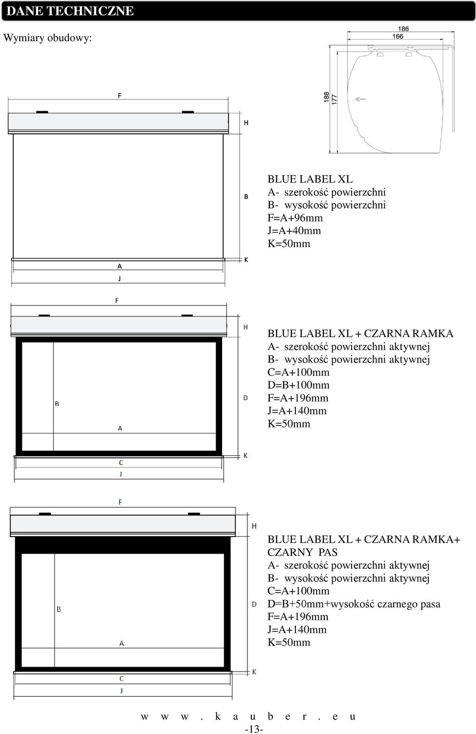 C=A+100mm D=B+100mm F=A+196mm J=A+140mm K=50mm BLUE LABEL XL + CZARNA RAMKA+ CZARNY PAS A- szerokość