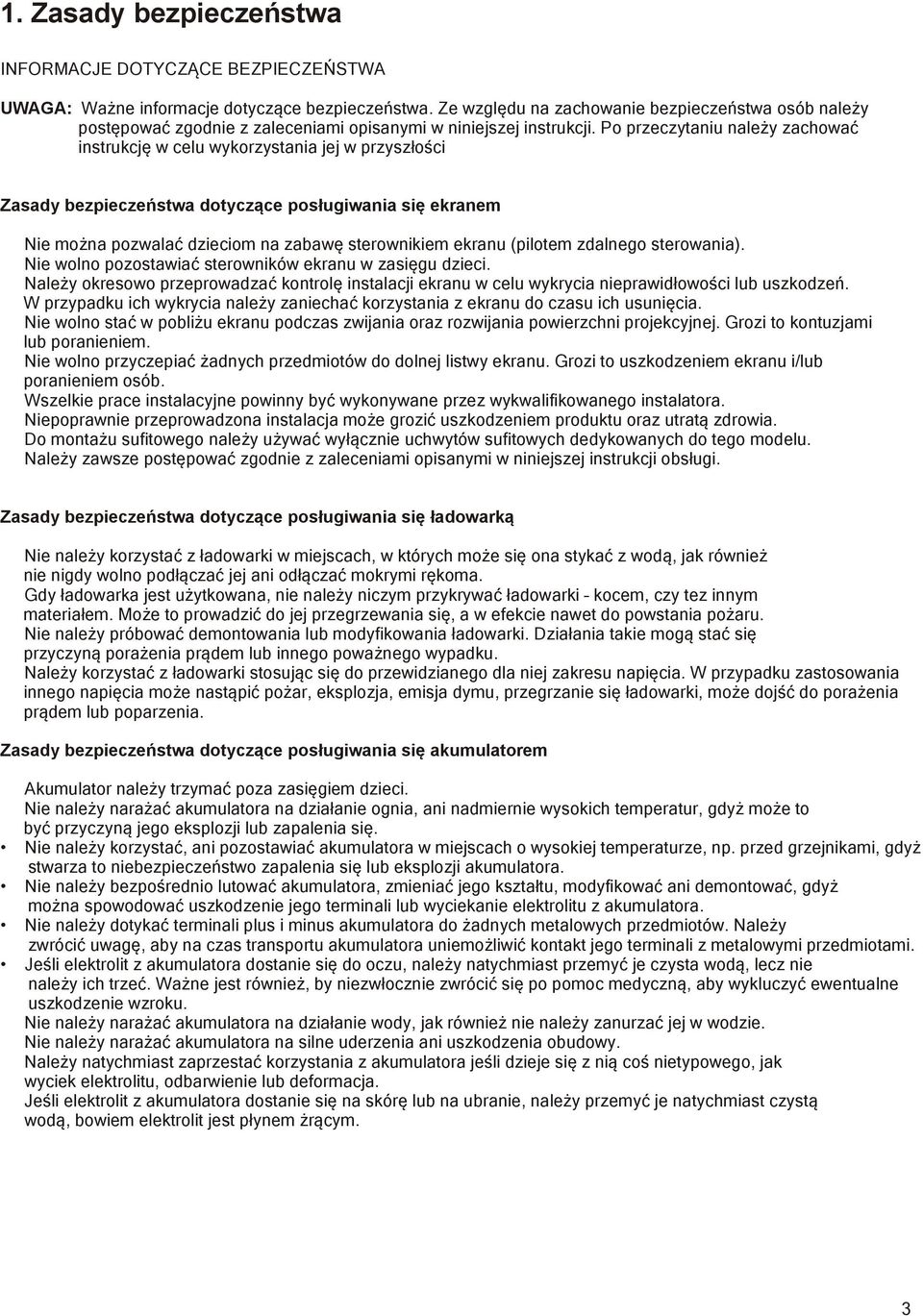 Po przeczytaniu należy zachować instrukcję w celu wykorzystania jej w przyszłości Zasady bezpieczeństwa dotyczące posługiwania się ekranem Nie można pozwalać dzieciom na zabawę sterownikiem ekranu