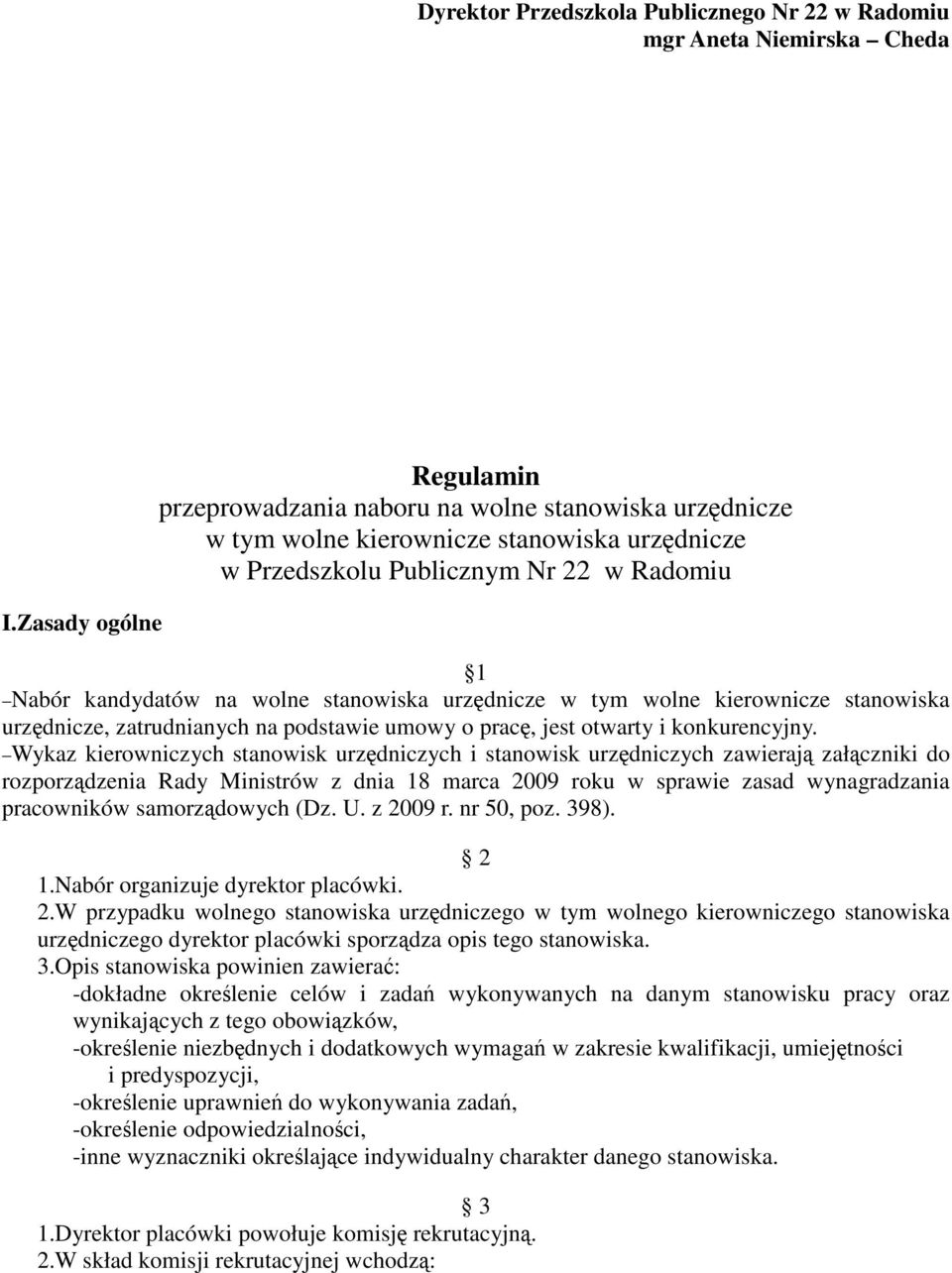 stanowiska urzędnicze w tym wolne kierownicze stanowiska urzędnicze, zatrudnianych na podstawie umowy o pracę, jest otwarty i konkurencyjny.