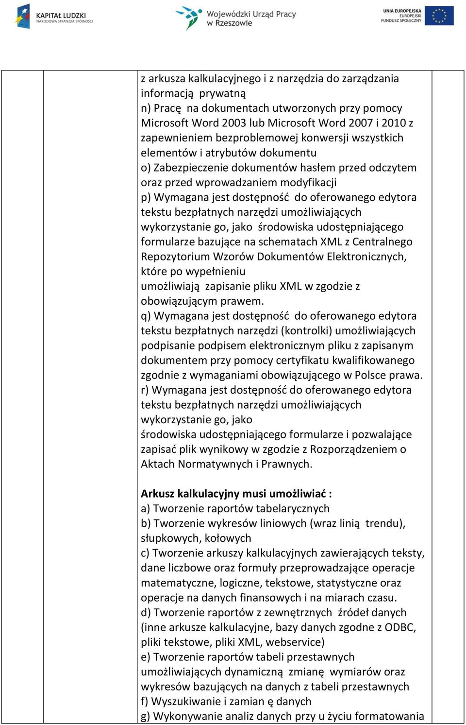 edytora tekstu bezpłatnych narzędzi umożliwiających wykorzystanie go, jako środowiska udostępniającego formularze bazujące na schematach XML z Centralnego Repozytorium Wzorów Dokumentów