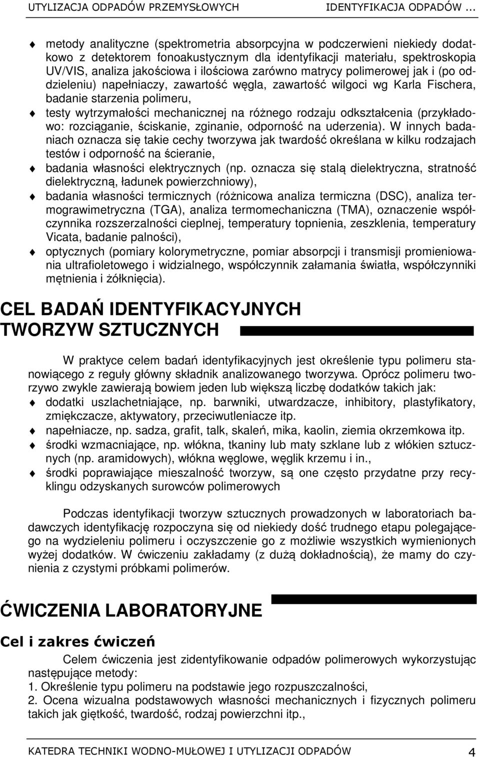 odkształcenia (przykładowo: rozciąganie, ściskanie, zginanie, odporność na uderzenia).