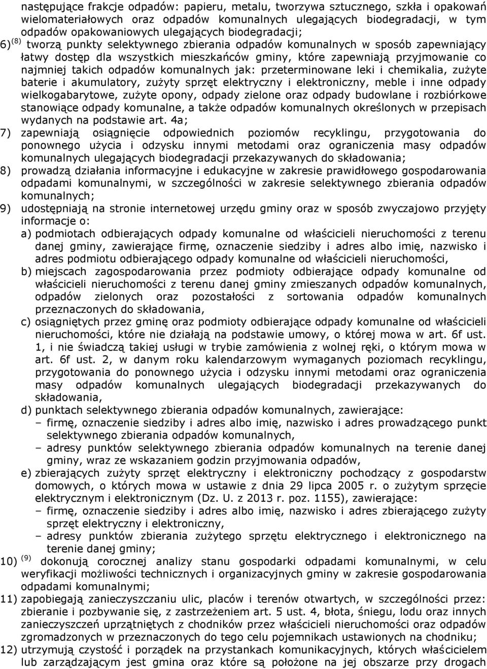 odpadów komunalnych jak: przeterminowane leki i chemikalia, zużyte baterie i akumulatory, zużyty sprzęt elektryczny i elektroniczny, meble i inne odpady wielkogabarytowe, zużyte opony, odpady zielone