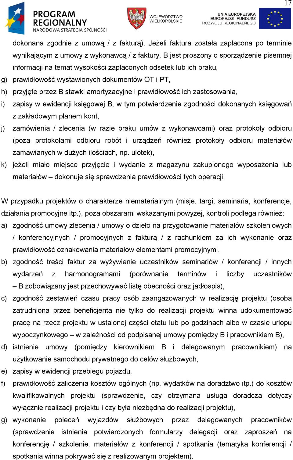 prawidłowość wystawionych dokumentów OT i PT, h) przyjęte przez B stawki amortyzacyjne i prawidłowość ich zastosowania, i) zapisy w ewidencji księgowej B, w tym potwierdzenie zgodności dokonanych