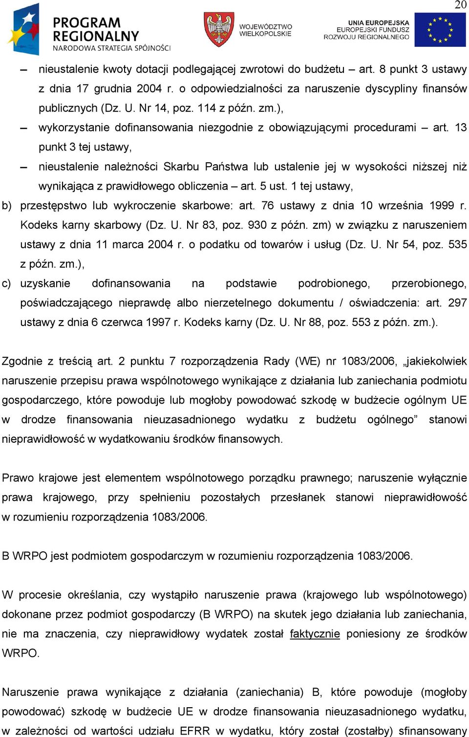 13 punkt 3 tej ustawy, nieustalenie należności Skarbu Państwa lub ustalenie jej w wysokości niższej niż wynikająca z prawidłowego obliczenia art. 5 ust.