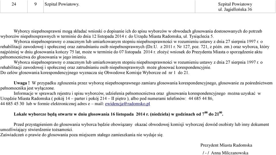 do Urzędu Miasta Radomska, ul. Tysiąclecia 5. Wyborca niepełnosprawny o znacznym lub umiarkowanym stopniu niepełnosprawności w rozumieniu ustawy z dnia 27 sierpnia 1997 r.