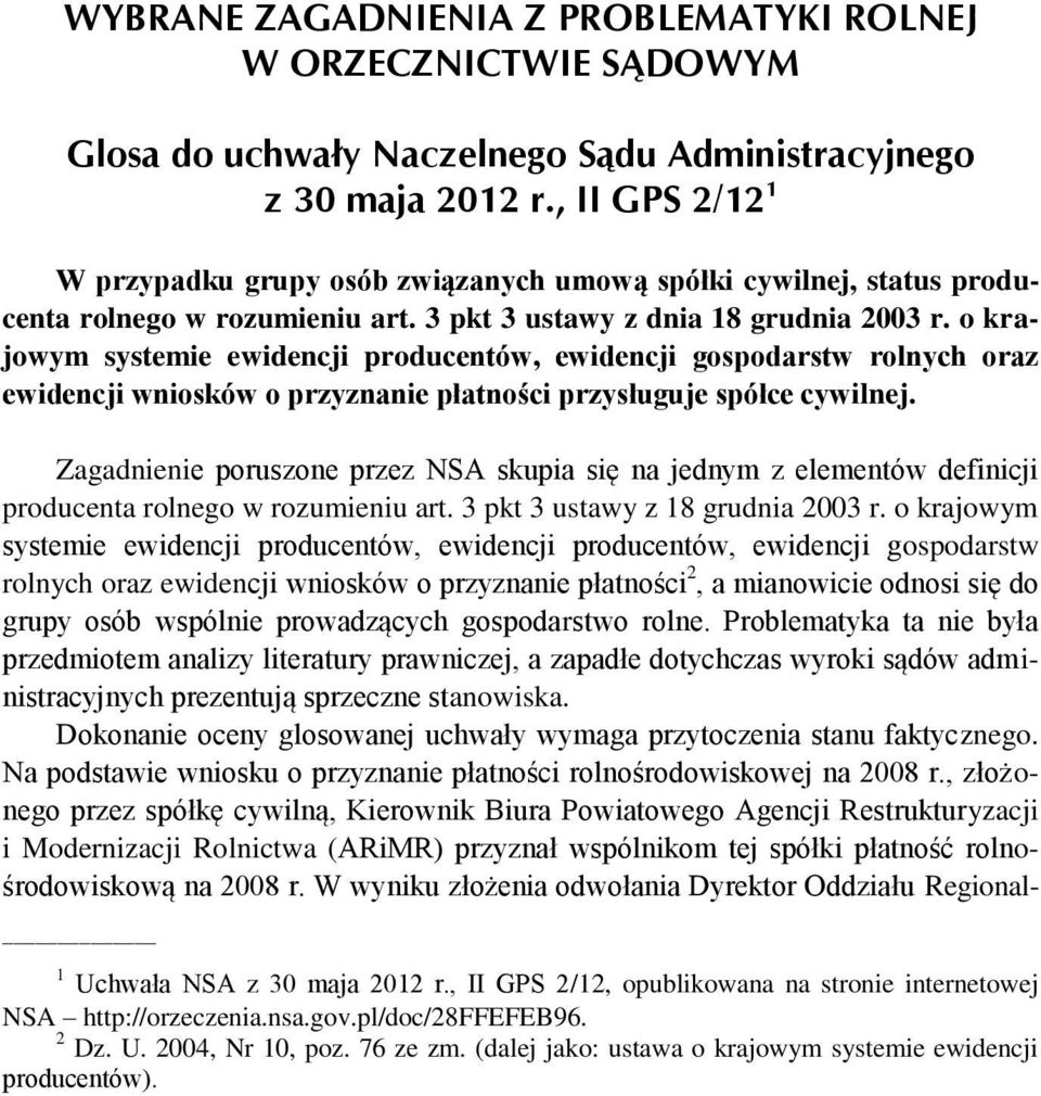 o krajowym systemie ewidencji producentów, ewidencji gospodarstw rolnych oraz ewidencji wniosków o przyznanie płatności przysługuje spółce cywilnej.
