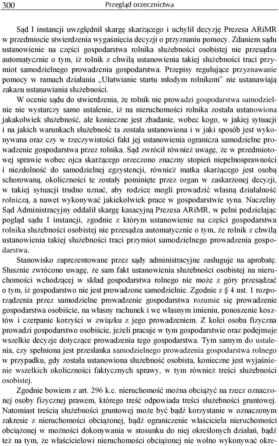 prowadzenia gospodarstwa. Przepisy regulujące przyznawanie pomocy w ramach działania Ułatwianie startu młodym rolnikom nie ustanawiają zakazu ustanawiania służebności.