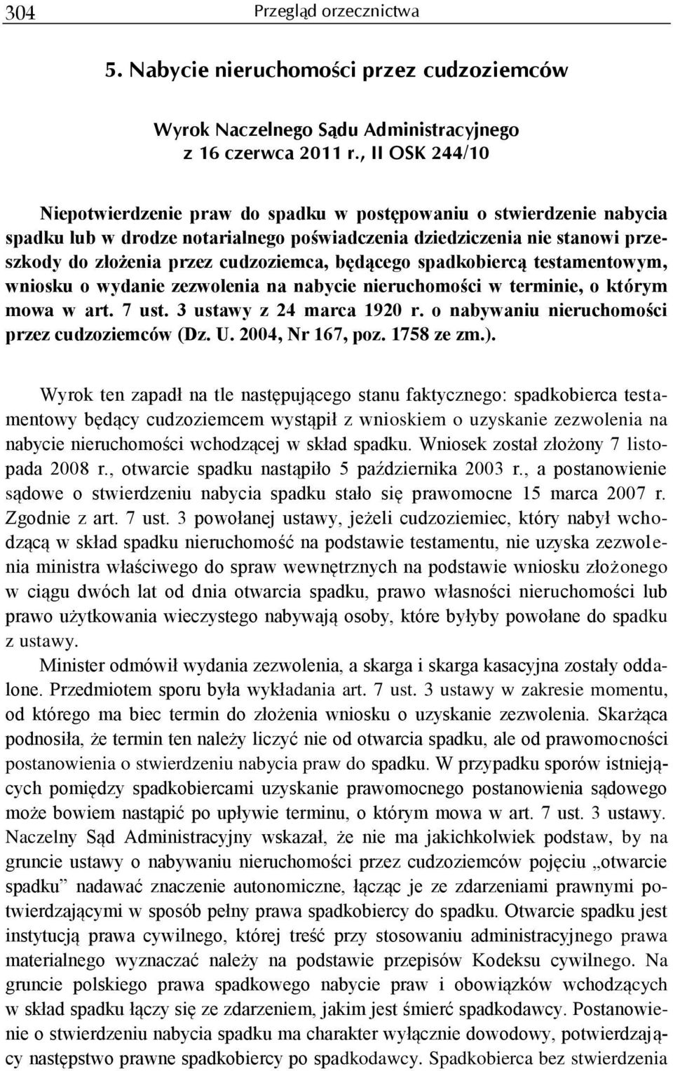 cudzoziemca, będącego spadkobiercą testamentowym, wniosku o wydanie zezwolenia na nabycie nieruchomości w terminie, o którym mowa w art. 7 ust. 3 ustawy z 24 marca 1920 r.