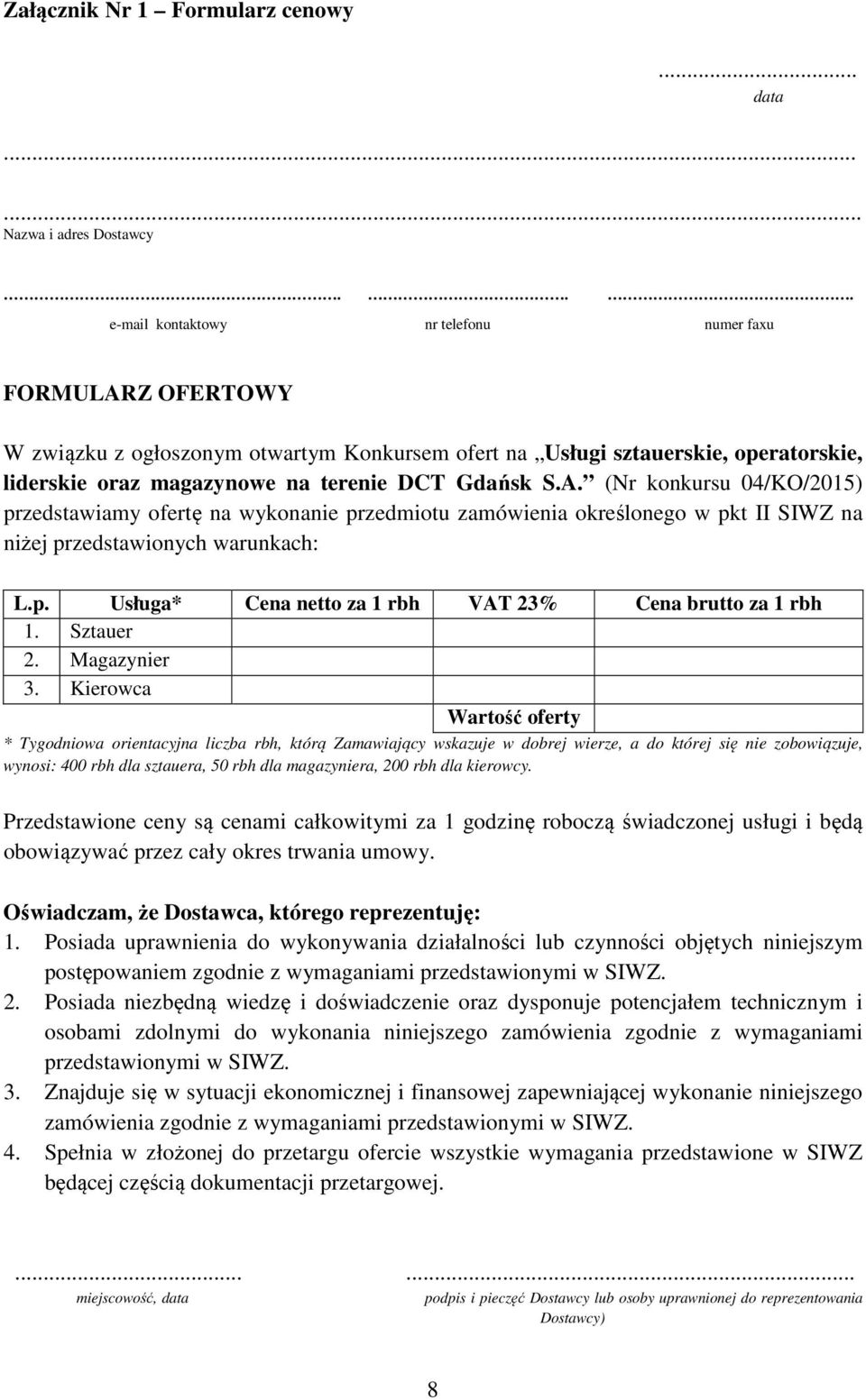 p. Usługa* Cena netto za 1 rbh VAT 23% Cena brutto za 1 rbh 1. Sztauer 2. Magazynier 3.