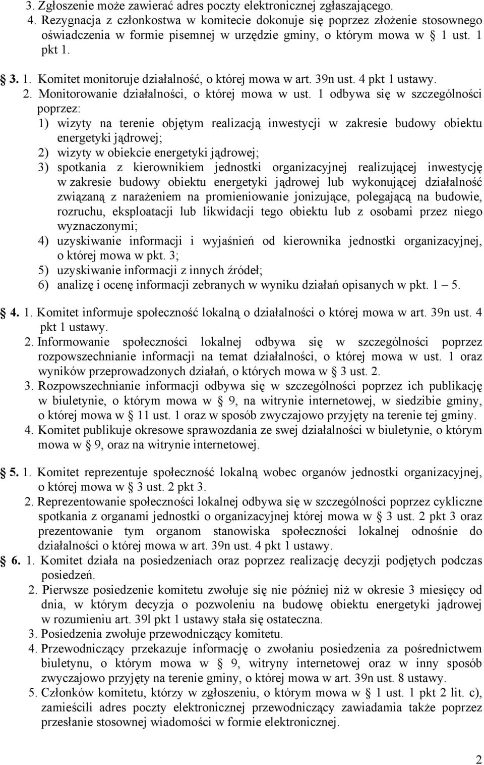 39n ust. 4 pkt 1 ustawy. 2. Monitorowanie działalności, o której mowa w ust.