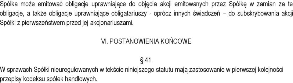 Spółki z pierwszeństwem przed jej akcjonariuszami. VI. POSTANOWIENIA KOŃCOWE 41.