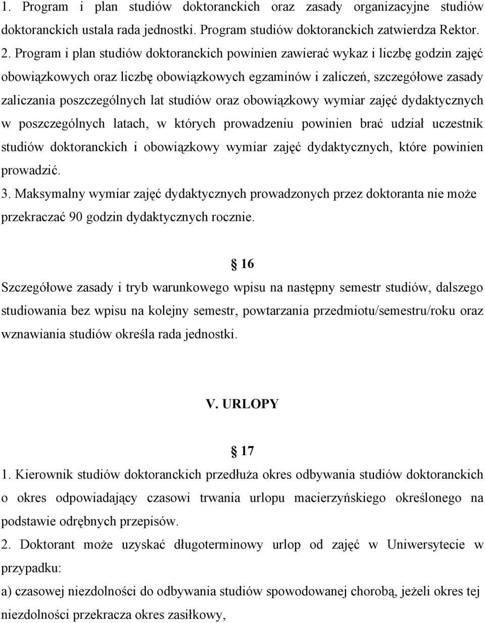 studiów oraz obowiązkowy wymiar zajęć dydaktycznych w poszczególnych latach, w których prowadzeniu powinien brać udział uczestnik studiów doktoranckich i obowiązkowy wymiar zajęć dydaktycznych, które