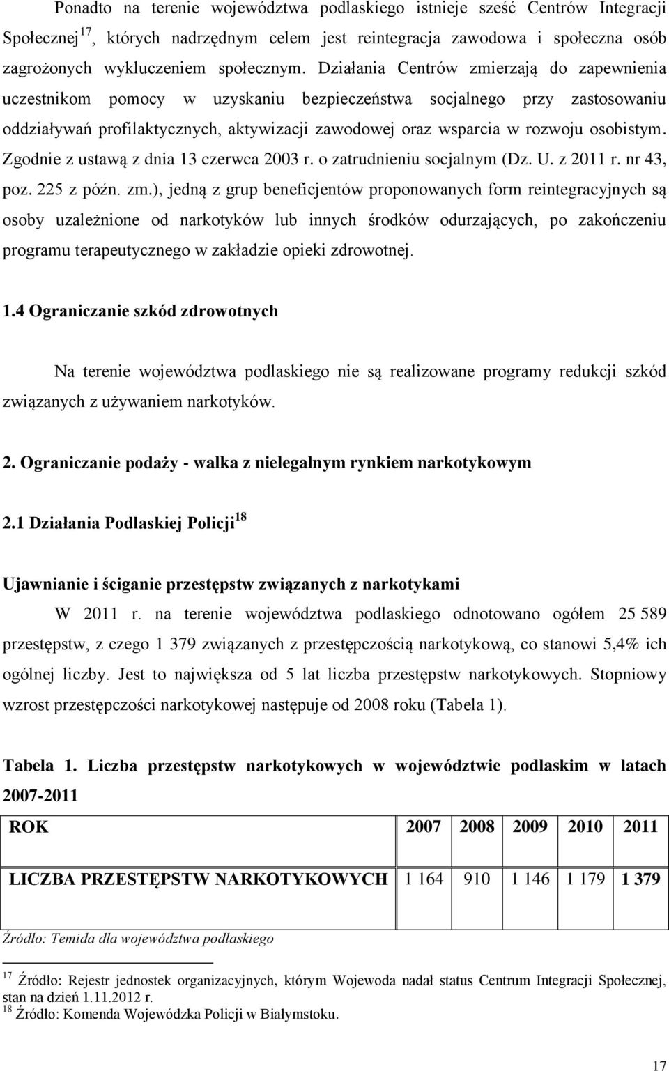 osobistym. Zgodnie z ustawą z dnia 13 czerwca 23 r. o zatrudnieniu socjalnym (Dz. U. z 211 r. nr 43, poz. 225 z późn. zm.