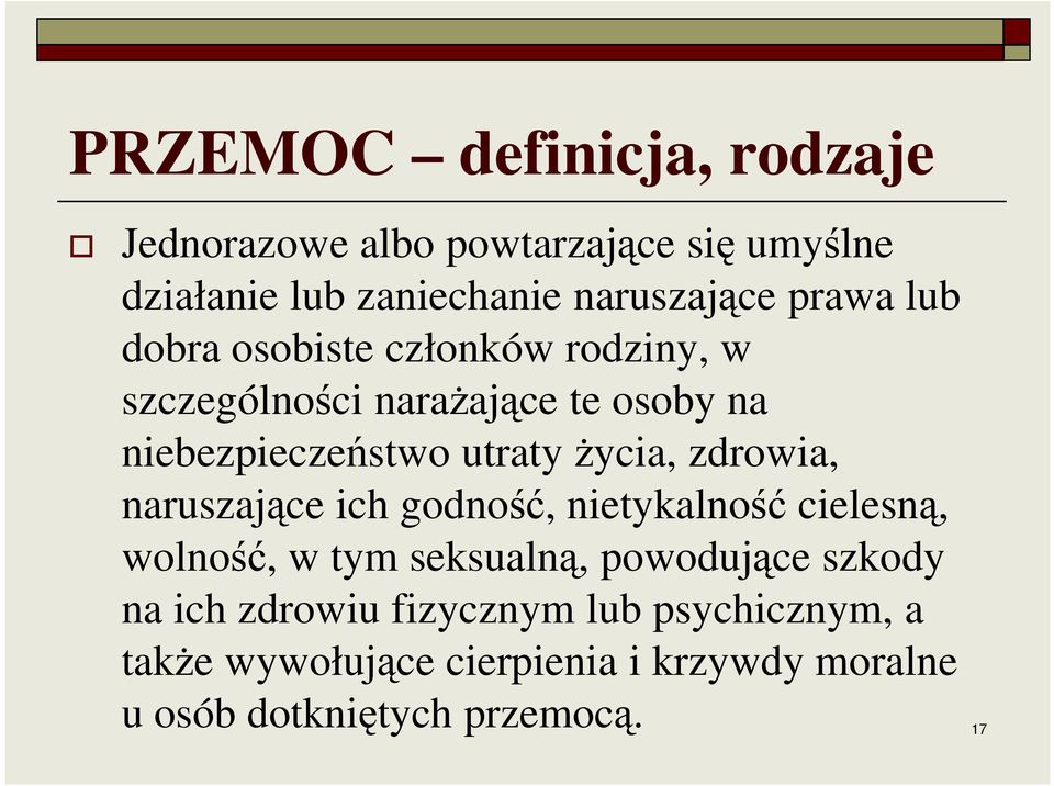 życia, zdrowia, naruszające ich godność, nietykalność cielesną, wolność, w tym seksualną, powodujące szkody na