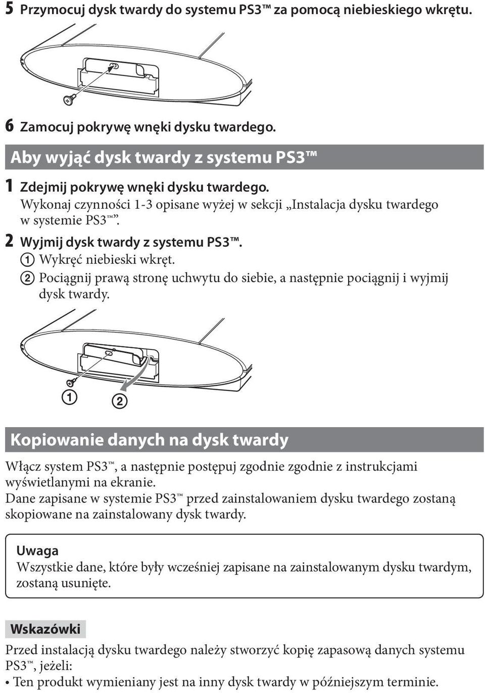 Pociągnij prawą stronę uchwytu do siebie, a następnie pociągnij i wyjmij dysk twardy.