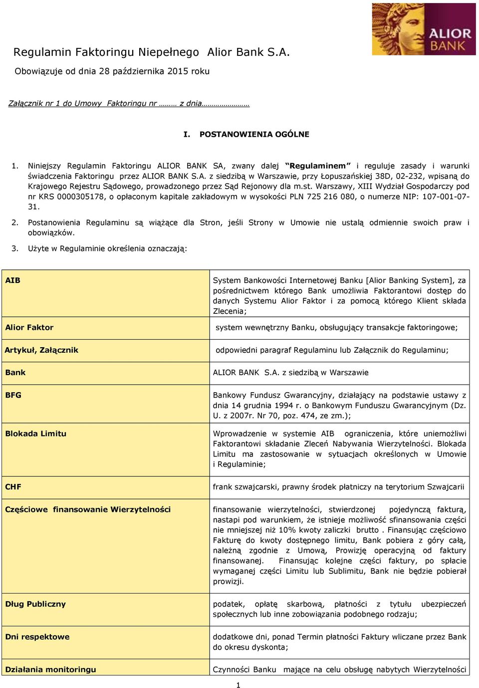 st. Warszawy, XIII Wydział Gospodarczy pod nr KRS 0000305178, o opłaconym kapitale zakładowym w wysokości PLN 725 21