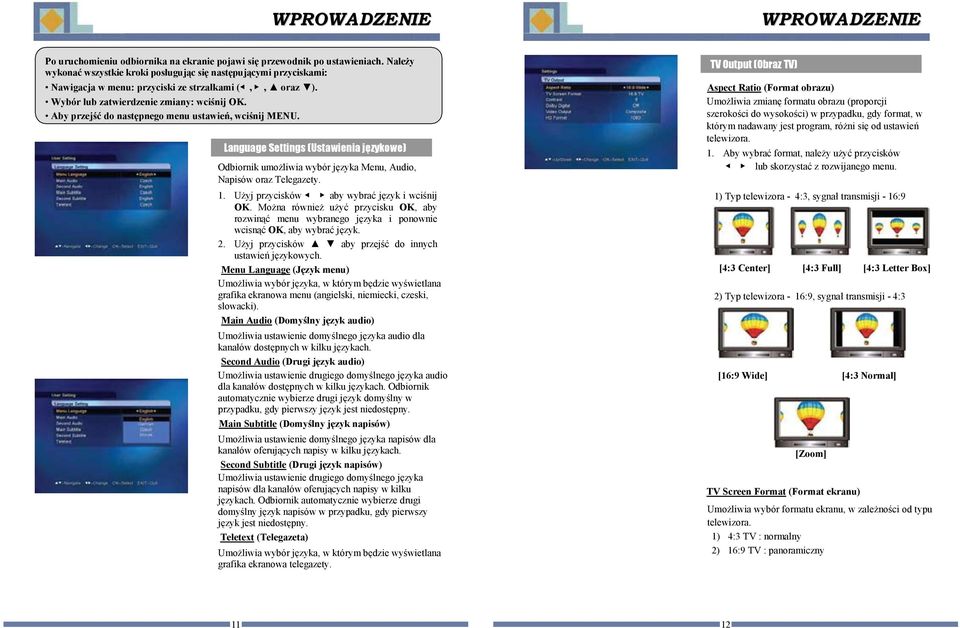 Uyj przycisków aby wybra jzyk i wcinij OK. Mona równie uy przycisku OK, aby rozwin menu wybranego jzyka i ponownie wcisn OK, aby wybra jzyk. 2. Uyj przycisków aby przej do innych ustawie jzykowych.