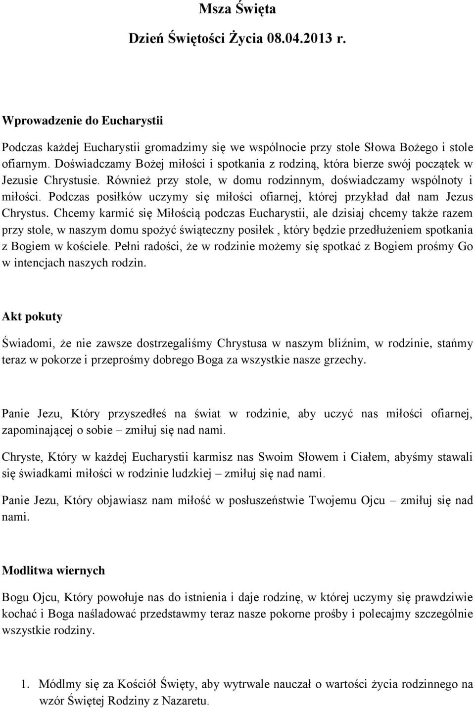 Podczas posiłków uczymy się miłości ofiarnej, której przykład dał nam Jezus Chrystus.