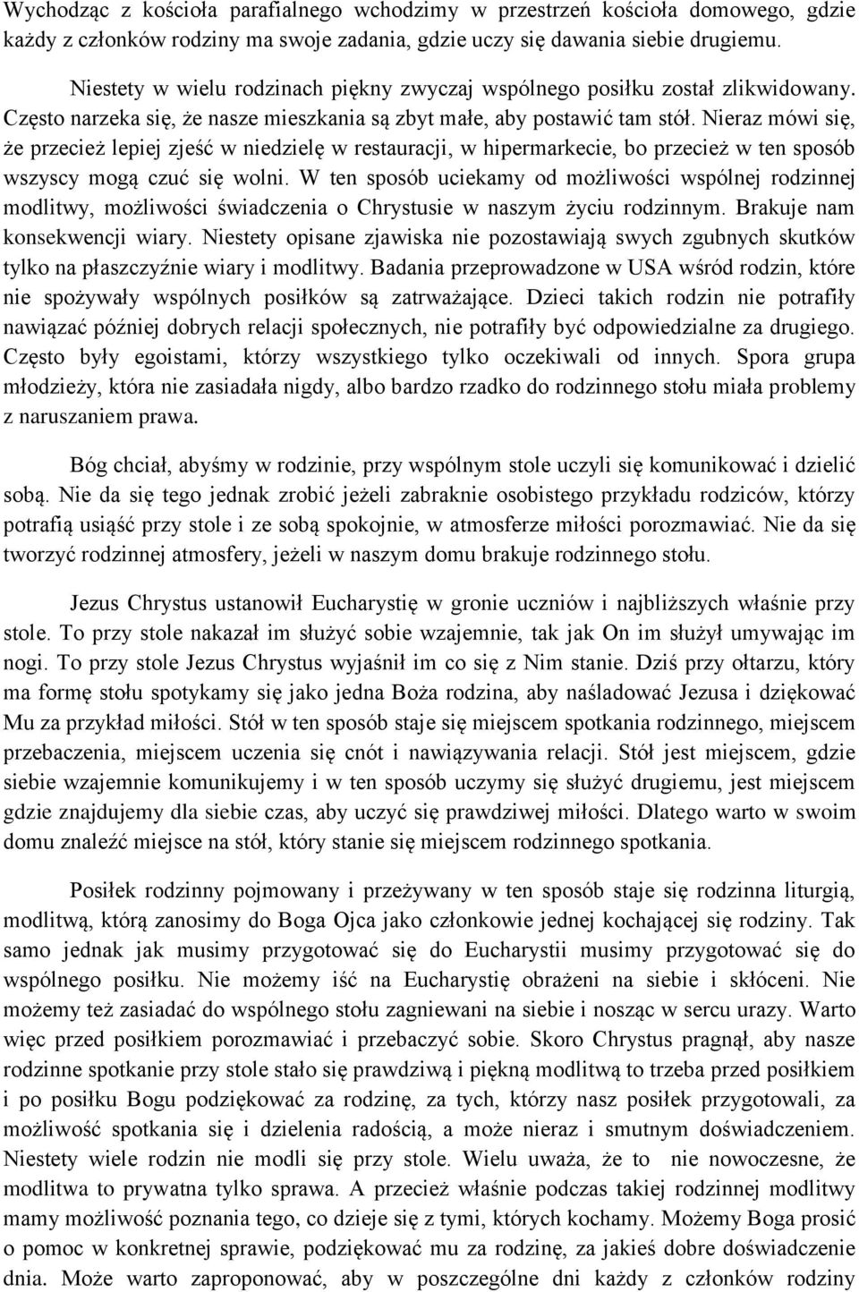 Nieraz mówi się, że przecież lepiej zjeść w niedzielę w restauracji, w hipermarkecie, bo przecież w ten sposób wszyscy mogą czuć się wolni.
