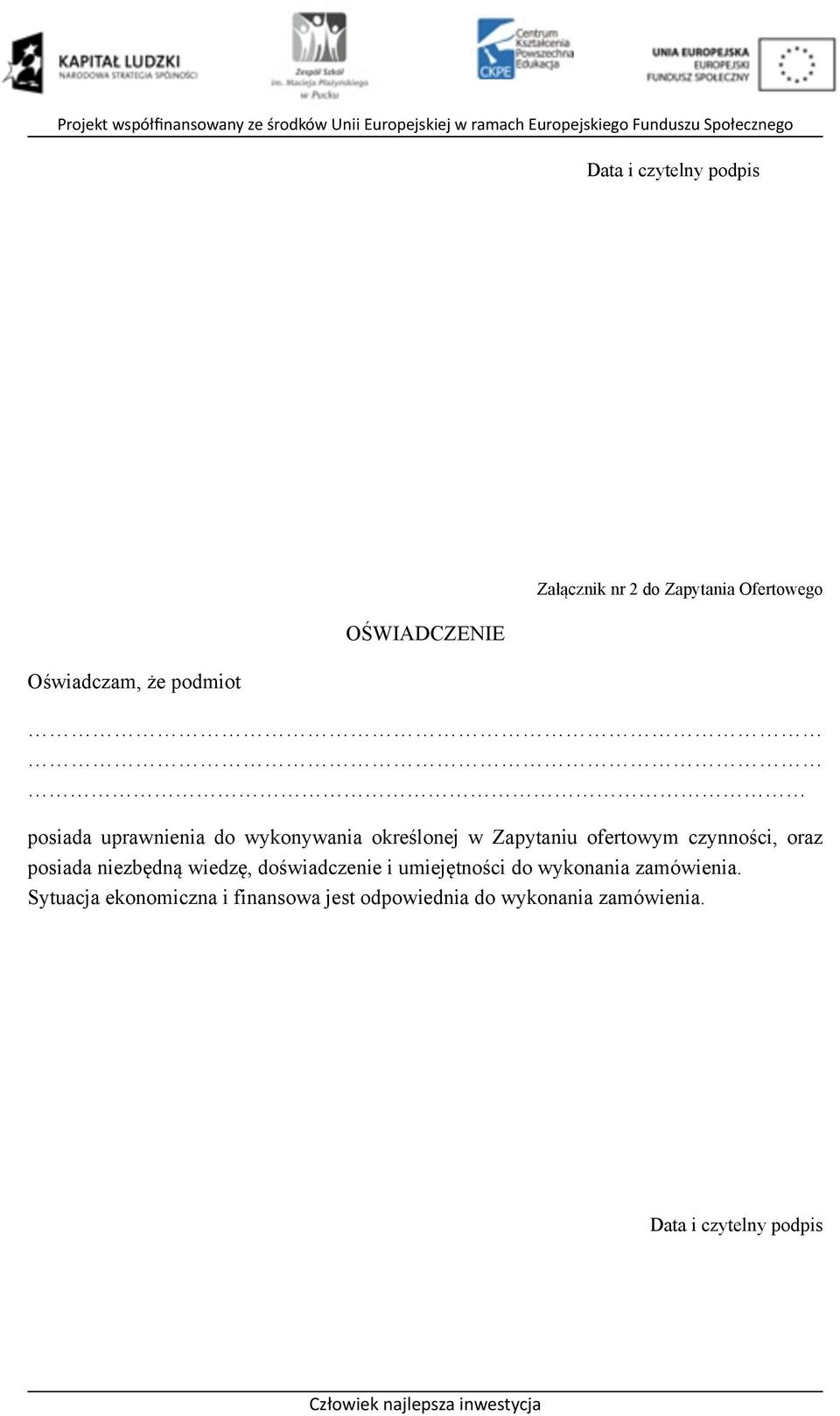 oraz posiada niezbędną wiedzę, doświadczenie i umiejętności do wykonania zamówienia.