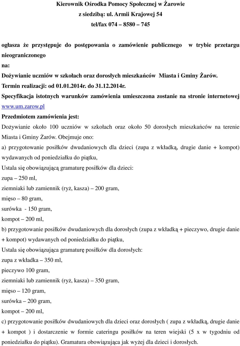 Miasta i Gminy Żarów. Termin realizacji: od 01.01.2014r. do 31.12.2014r. Specyfikacja istotnych warunków zamówienia umieszczona zostanie na stronie internetowej www.um.zarow.