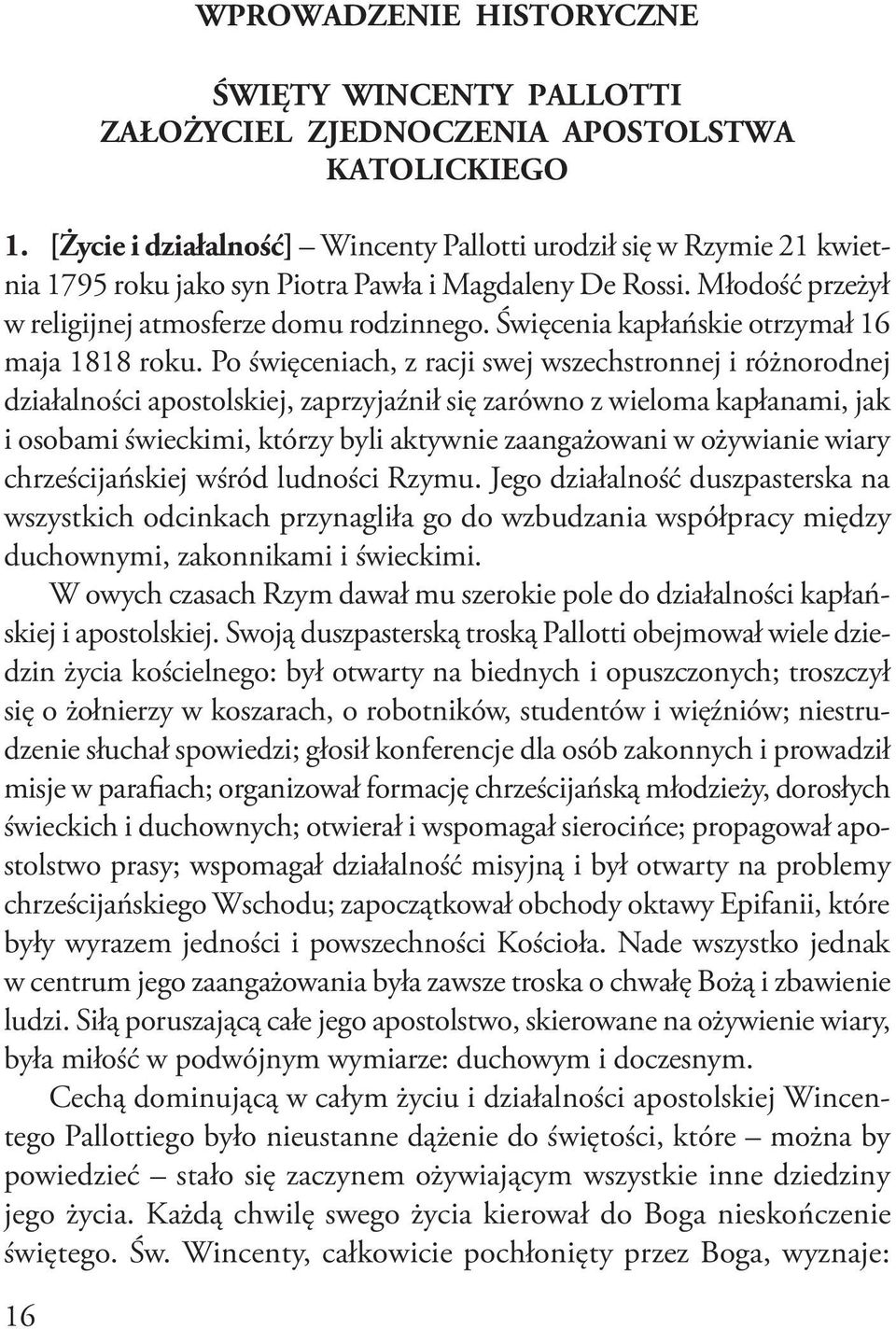 Święcenia kapłańskie otrzymał 16 maja 1818 roku.