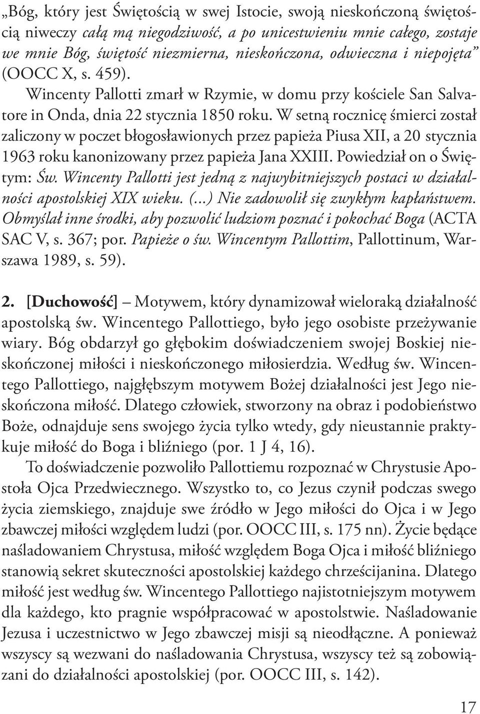 W setną rocznicę śmierci został zaliczony w poczet błogosławionych przez papieża Piusa XII, a 20 stycznia 1963 roku kanonizowany przez papieża Jana XXIII. Powiedział on o Świętym: Św.