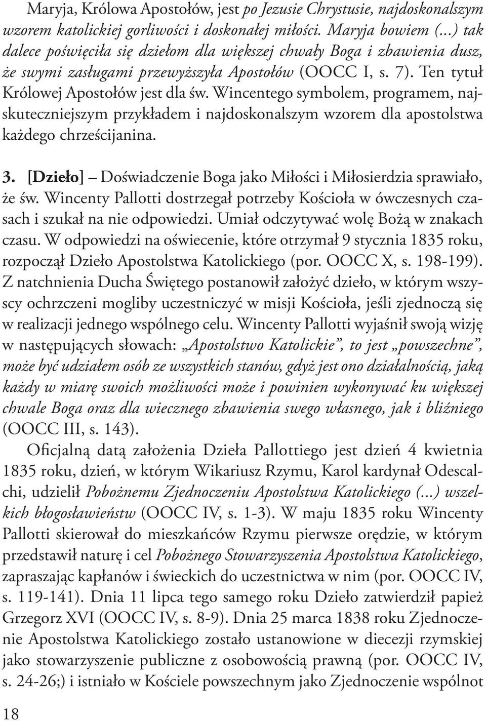 Wincentego symbolem, programem, najskuteczniejszym przykładem i najdoskonalszym wzorem dla apostolstwa każdego chrześcijanina. 3.