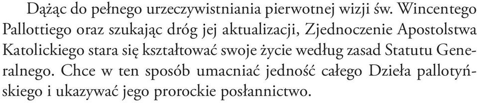 Apostolstwa Katolickiego stara się kształtować swoje życie według zasad Statutu